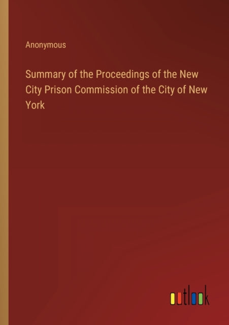 Summary of the Proceedings of the New City Prison Commission of the City of New York