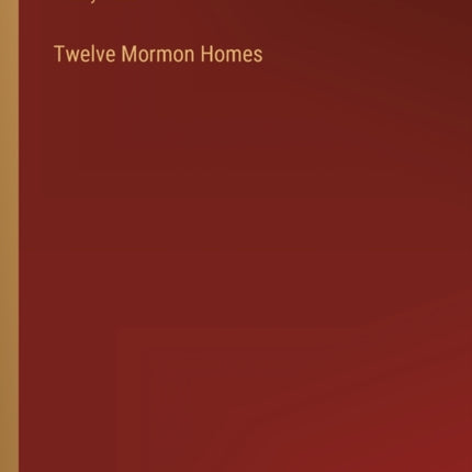 Twelve Mormon Homes