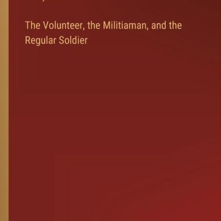 The Volunteer, the Militiaman, and the Regular Soldier