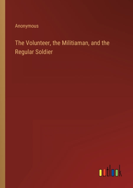 The Volunteer, the Militiaman, and the Regular Soldier