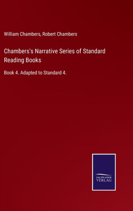 Chambers's Narrative Series of Standard Reading Books: Book 4. Adapted to Standard 4.