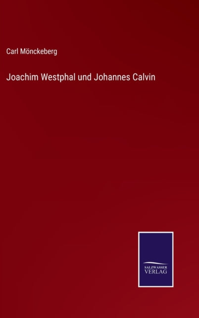 Joachim Westphal und Johannes Calvin