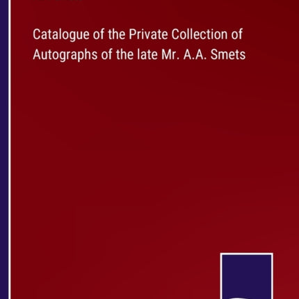 Catalogue of the Private Collection of Autographs