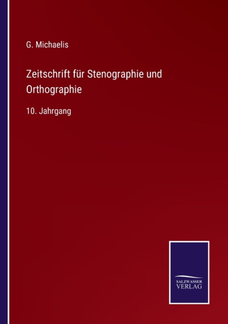 Zeitschrift für Stenographie und Orthographie: 10. Jahrgang