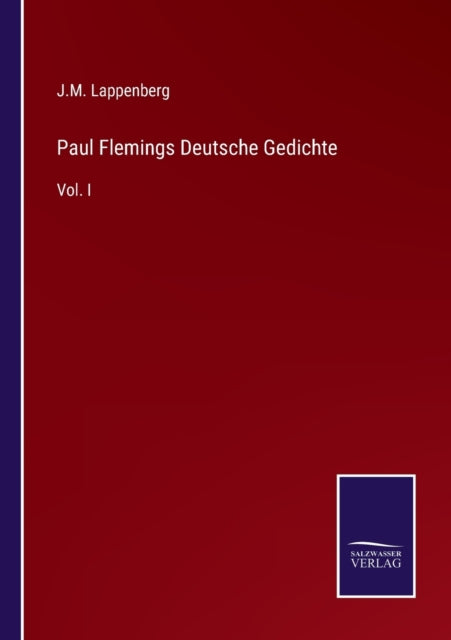 Paul Flemings Deutsche Gedichte: Vol. I