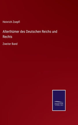 Alterthümer des Deutschen Reichs und Rechts: Zweiter Band