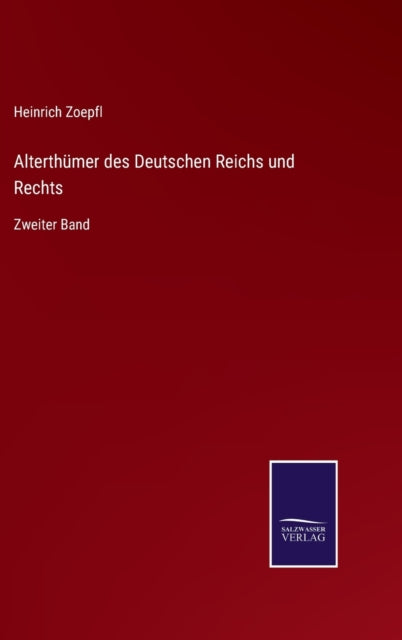 Alterthümer des Deutschen Reichs und Rechts: Zweiter Band