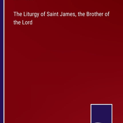 The Liturgy of Saint James, the Brother of the