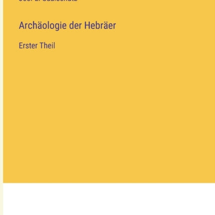 Archäologie der Hebräer: Erster Theil