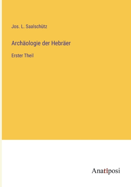 Archäologie der Hebräer: Erster Theil