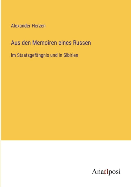 Aus den Memoiren eines Russen: Im Staatsgefängnis und in Sibirien