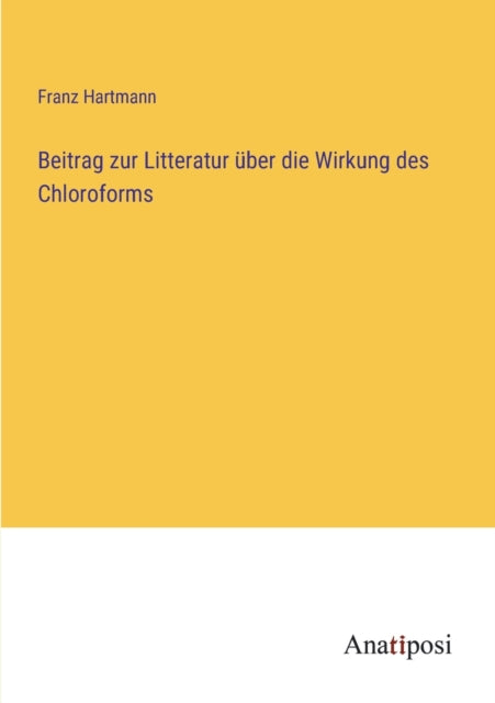 Beitrag zur Litteratur über die Wirkung des Chloroforms