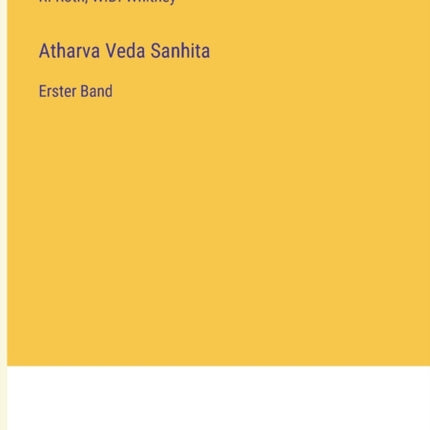 Atharva Veda Sanhita: Erster Band