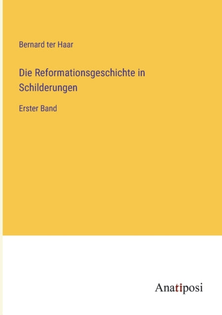 Die Reformationsgeschichte in Schilderungen: Erster Band