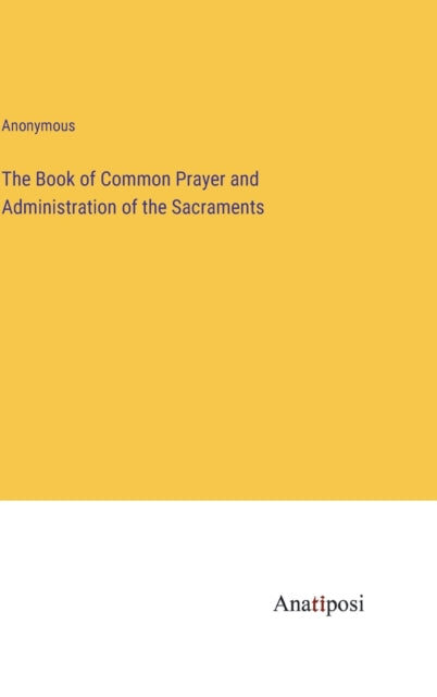 The Book of Common Prayer and Administration of the Sacraments