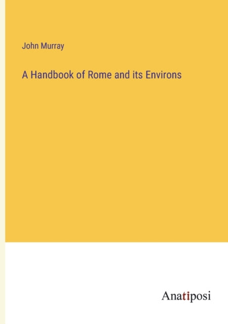 A Handbook of Rome and its Environs