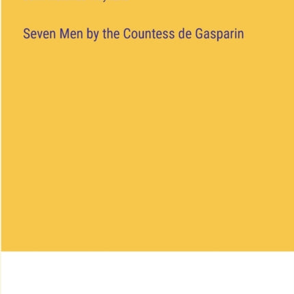 Seven Men by the Countess de Gasparin