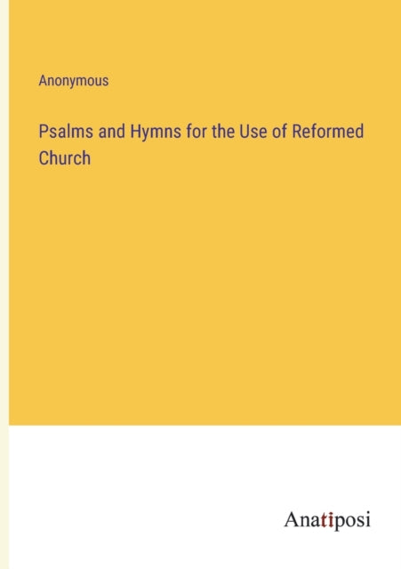 Psalms and Hymns for the Use of Reformed Church