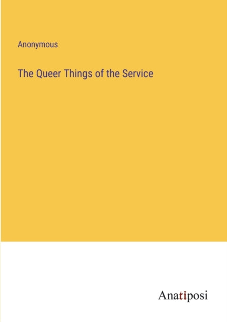 The Queer Things of the Service