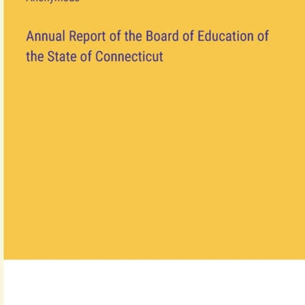 Annual Report of the Board of Education of the State of Connecticut