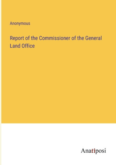 Report of the Commissioner of the General Land Office