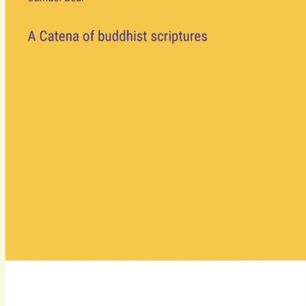 A Catena of buddhist scriptures