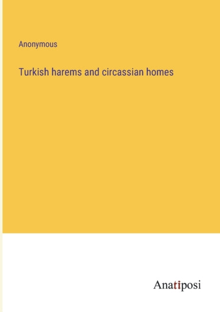 Turkish harems and circassian homes