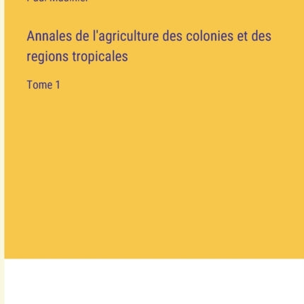 Annales de l'agriculture des colonies et des