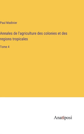 Annales de l'agriculture des colonies et des