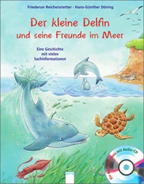 Der kleine Delfin und seine Freunde im Meer Eine Geschichte mit vielen Sachinformationen