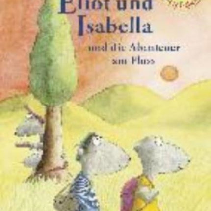 Eliot und Isabella und die Abenteuer am Fluss