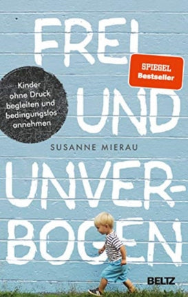 Frei und unverbogen Kinder ohne Druck begleiten
