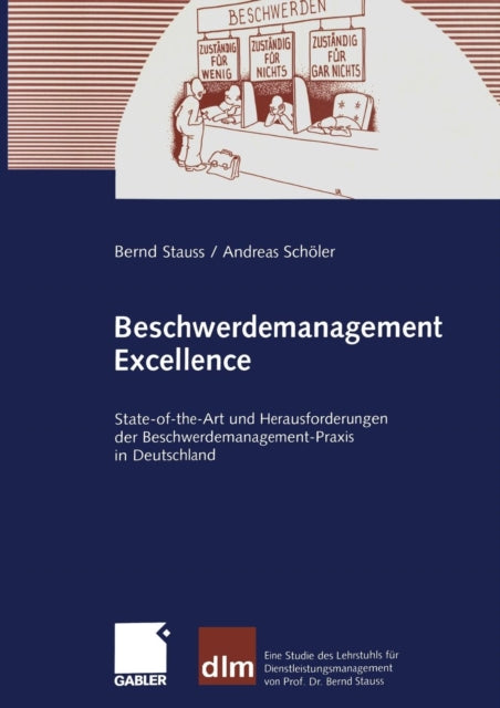 Beschwerdemanagement Excellence: State-of-the-Art und Herausforderungen der Beschwerdemanagement-Praxis in Deutschland