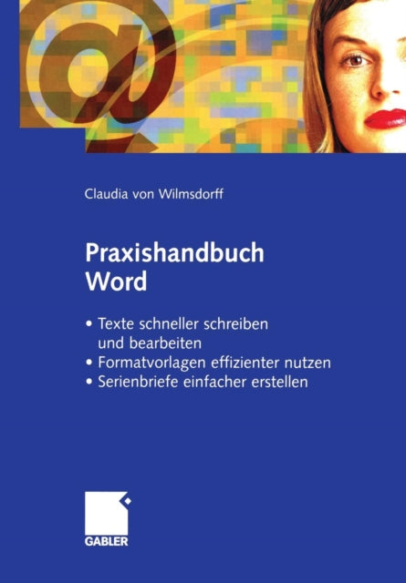 Praxishandbuch Word: · Texte schneller schreiben und bearbeiten · Formatvorlagen effizienter nutzen · Serienbriefe einfacher gestalten