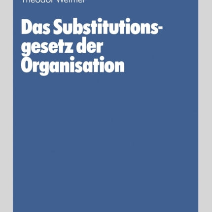 Das Substitutionsgesetz der Organisation: Eine theoretische Fundierung