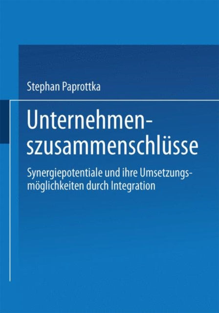 Unternehmenszusammenschlüsse: Synergiepotentiale und ihre Umsetzungsmöglichkeiten durch Integration