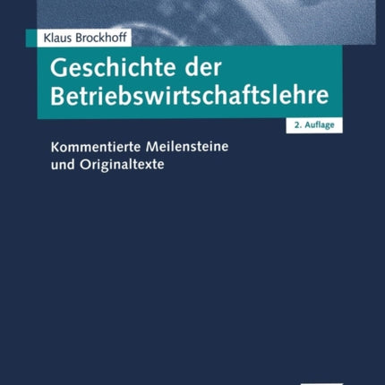 Geschichte der Betriebswirtschaftslehre: Kommentierte Meilensteine und Originaltexte