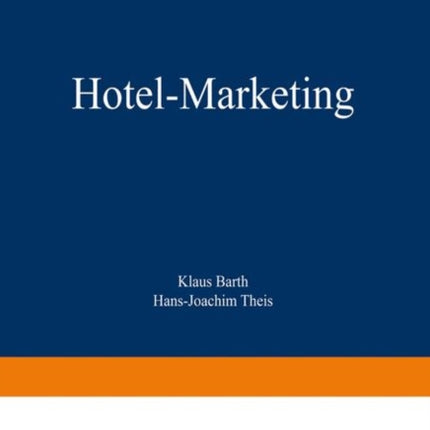 Hotel-Marketing: Strategien — Marketing-Mix — Planung — Kontrolle