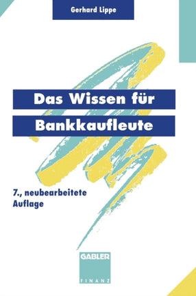 Das Wissen für Bankkaufleute: Bankbetriebslehre Betriebswirtschaftslehre Bankrecht Wirtschaftsrecht Rechnungswesen, Organisation, Datenverarbeitung