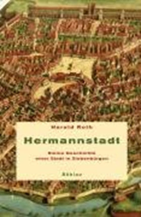 Hermannstadt: Kleine Geschichte einer Stadt in