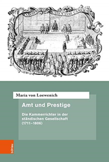 Amt und Prestige: Die Kammerrichter in der ständischen Gesellschaft (1711-1806)