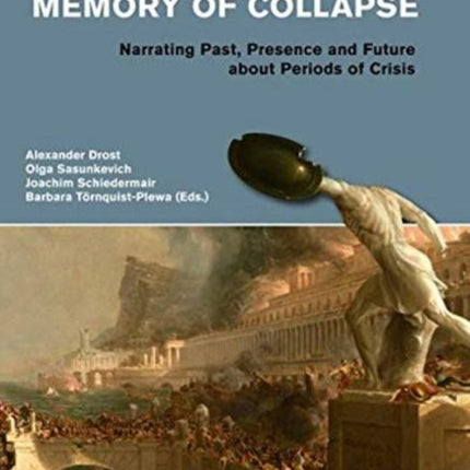 Collapse of Memory - Memory of Collapse: Narrating Past, Presence and Future abot Periods of Crisis