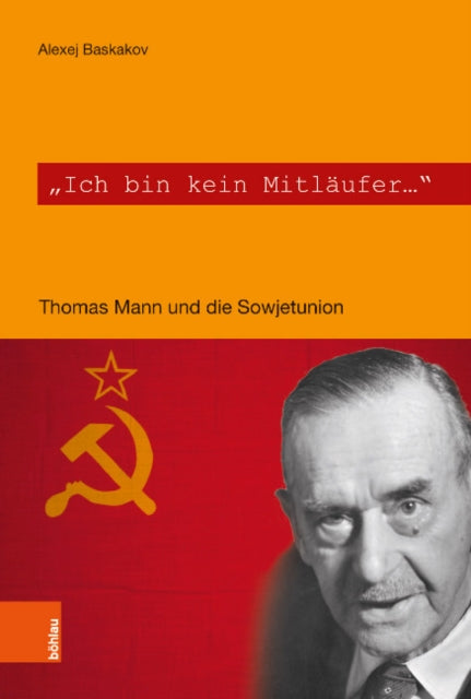 Ich bin kein Mitläufer: Thomas Mann und die Sowjetunion