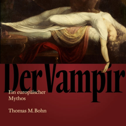 Der Vampir: Ein Europaischer Mythos