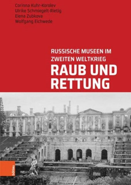 Raub Und Rettung: Russische Museen im Zweiten Weltkrieg