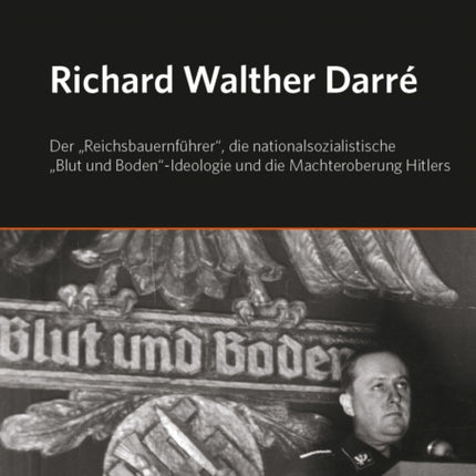 Richard Walther Darre: Der 'Reichsbauernfuhrer',
