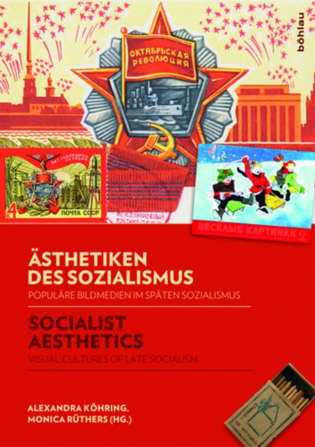 Asthetiken des Sozialismus / Socialist Aesthetics: Populäre Bildmedien im späten Sozialismus / Visual cultures of Late Socialism