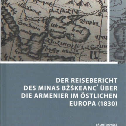 Der Reisebericht des Minas Bkeanc? über die