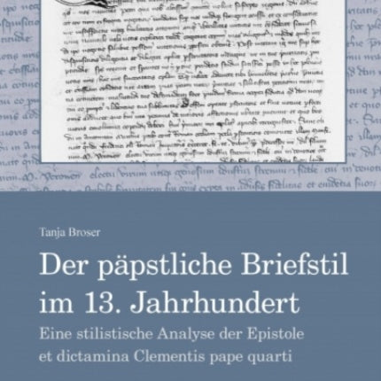 Der päpstliche Briefstil im 13. Jahrhundert: Eine stilistische Analyse der Epistole et dictamina Clementis pape quarti