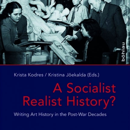 A Socialist Realist History?: Writing Art History in the Post-War Decades